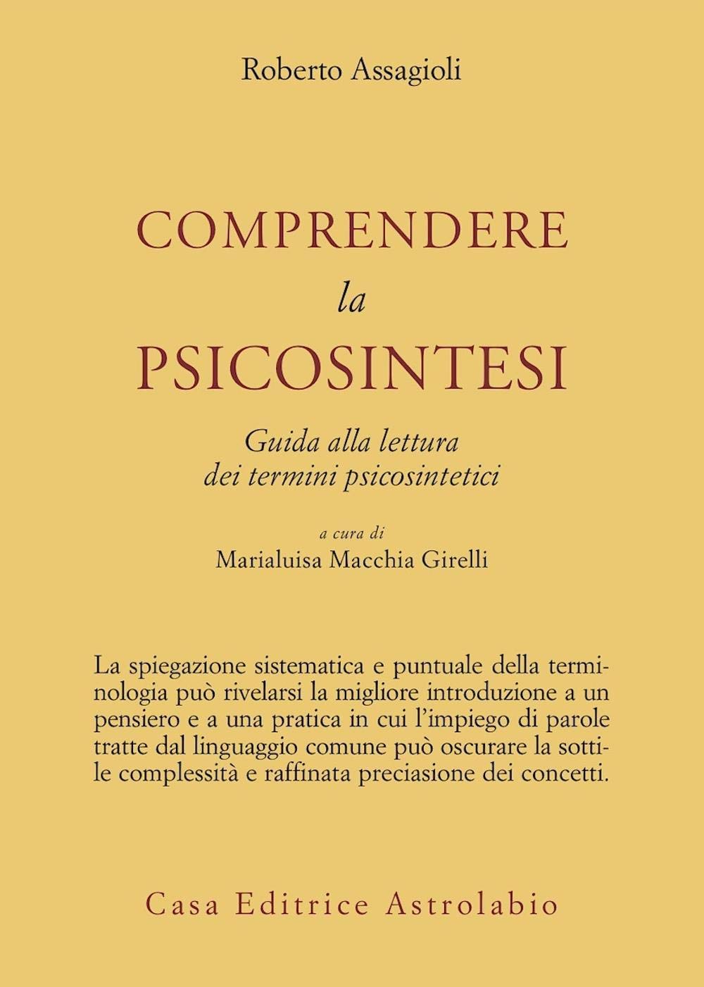 Comprendere la Psicosintesi. Guida alla lettura dei termini psicosintetici - Roberto Assagioli