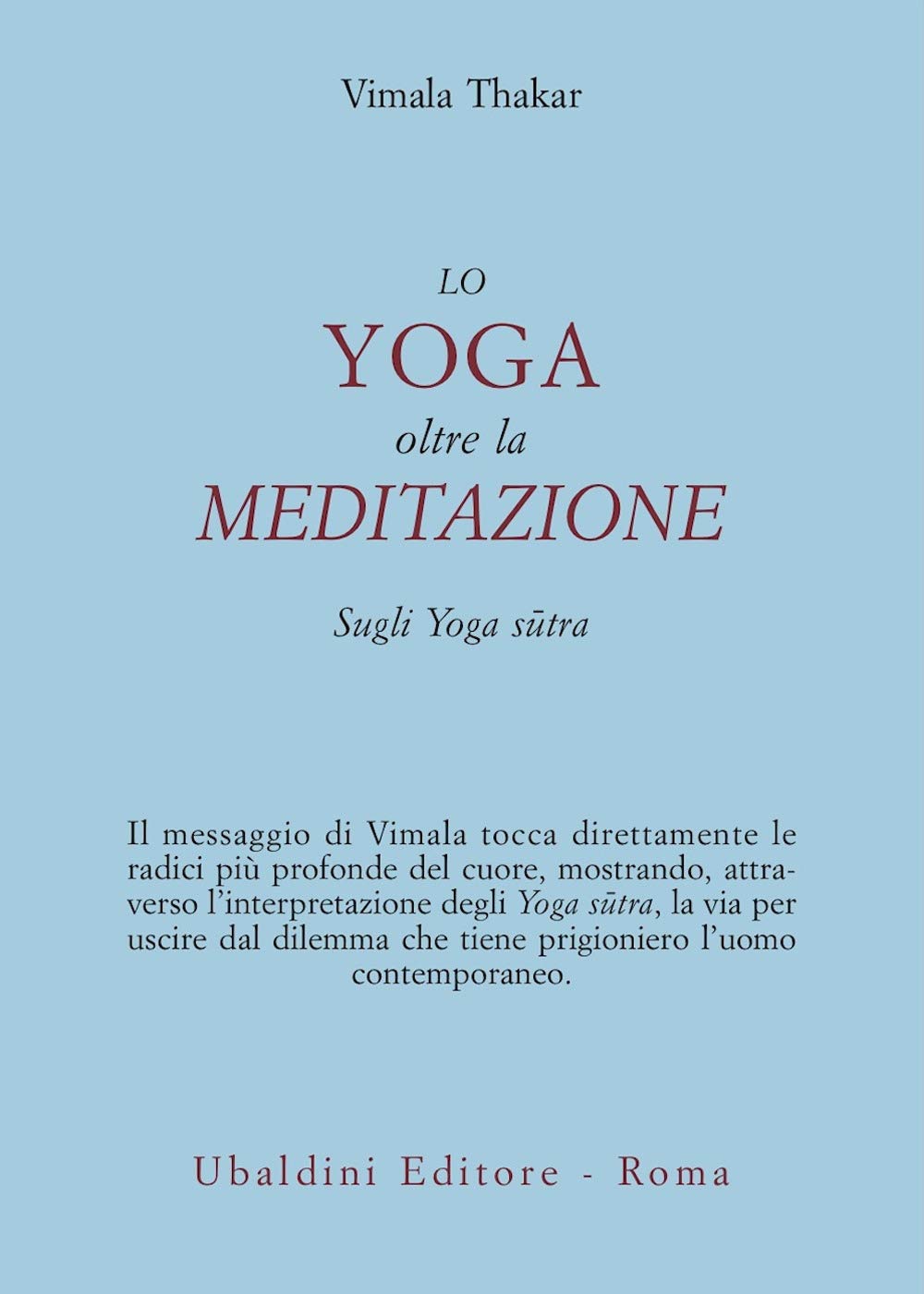 Lo Yoga Oltre la Meditazione. Sugli Yoga Sutra - Vimala Thakar