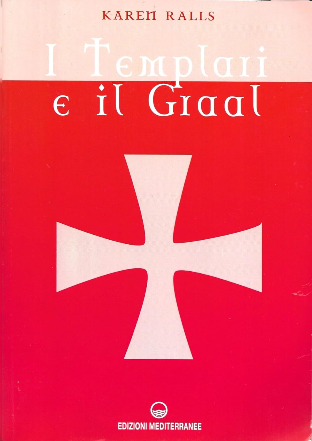 I Templari e il Graal - Karen Ralls