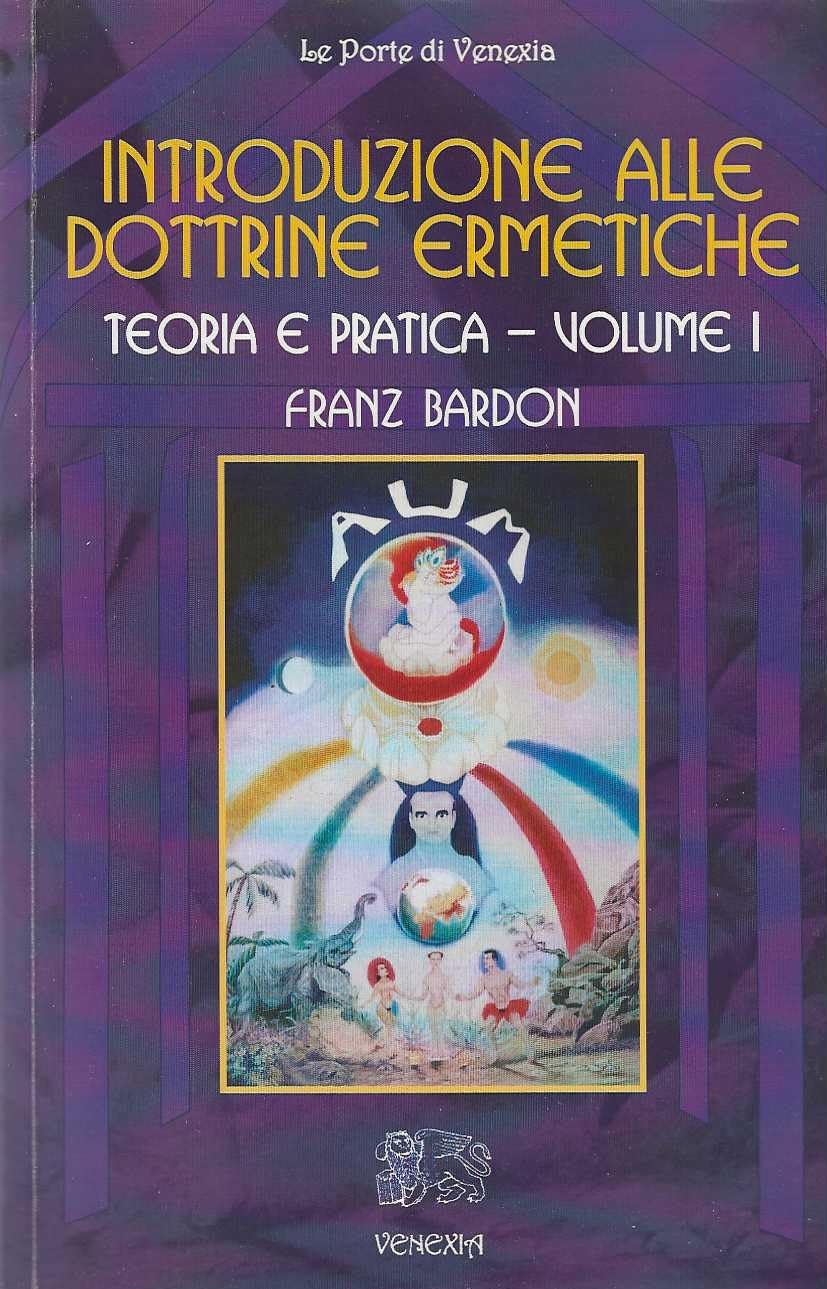 Introduzione alle Dottrine Ermetiche. Volume 1 - Franz Bardon