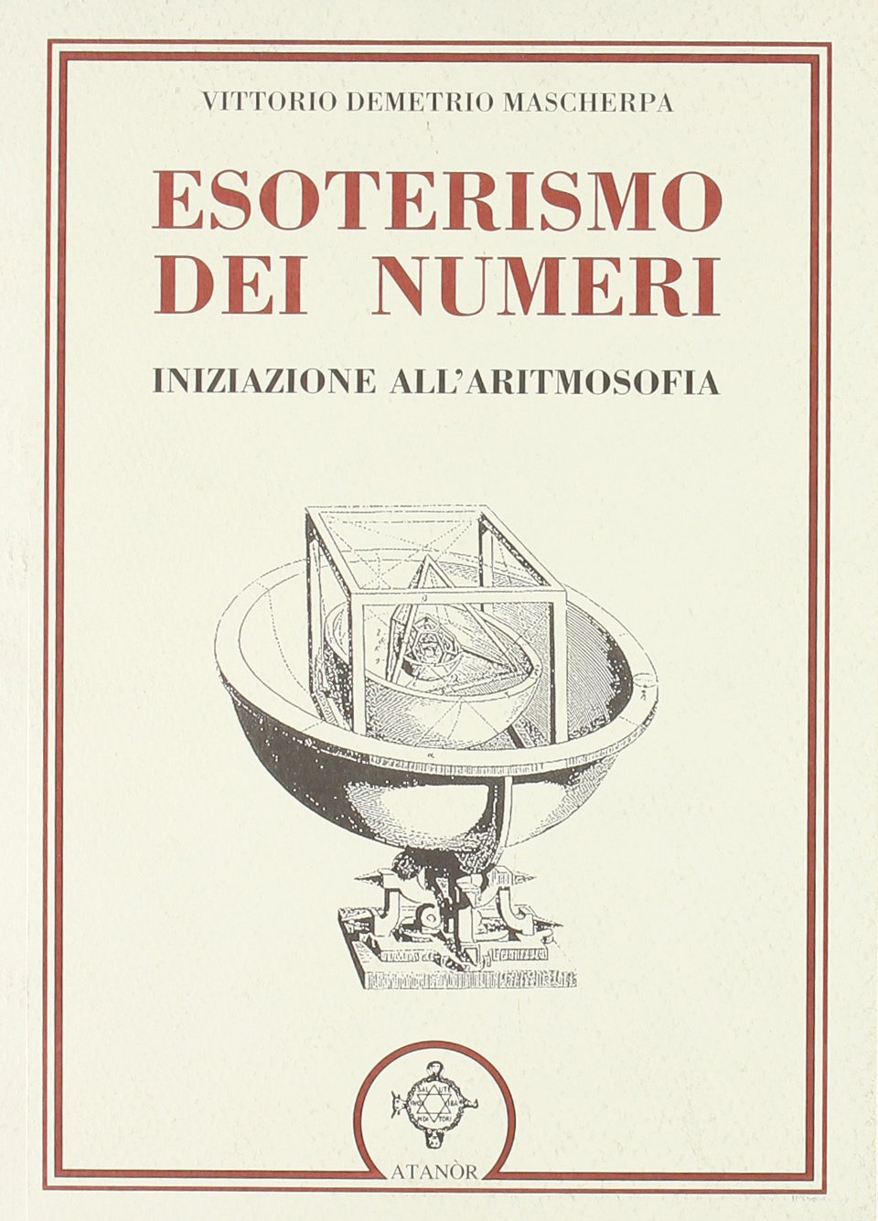 Esoterismo dei Numeri. Iniziazione all'Aritmosofia - Vittorio Demetrio Mascherpa