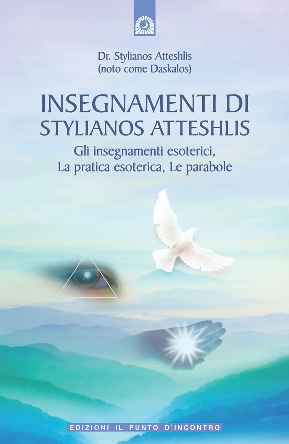 Insegnamenti di Stylianos Atteshlis. Gli insegnamenti esoterici, la pratica esoterica, le parabole.