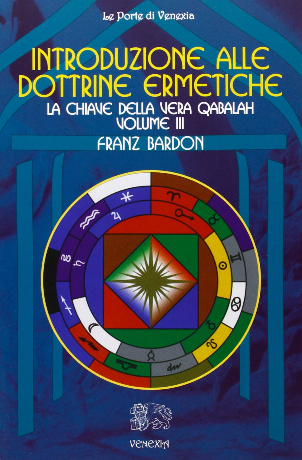 Introduzione alle Dottrine Ermetiche. Volume 3 - Franz Bardon