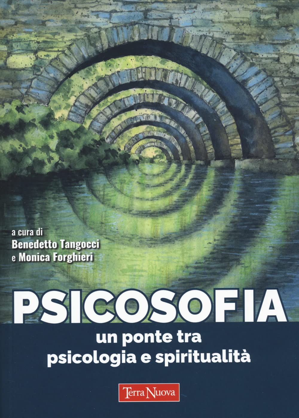 Psicosofia. Un ponte tra psicologia e spiritualità - a cura di Benedetto Tangocci & Monica Forghieri