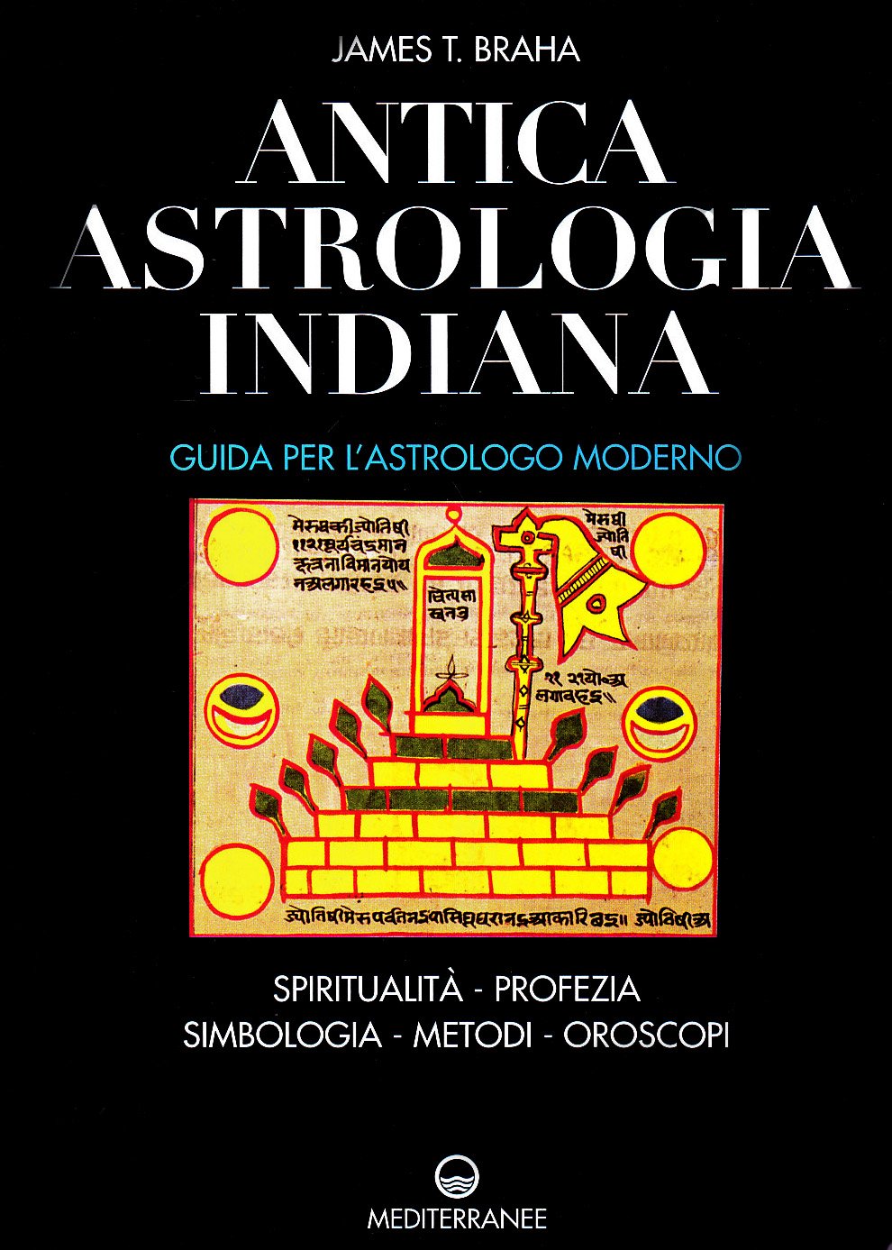 Antica astrologia indiana. Guida per l'astrologo moderno - James T. Braha