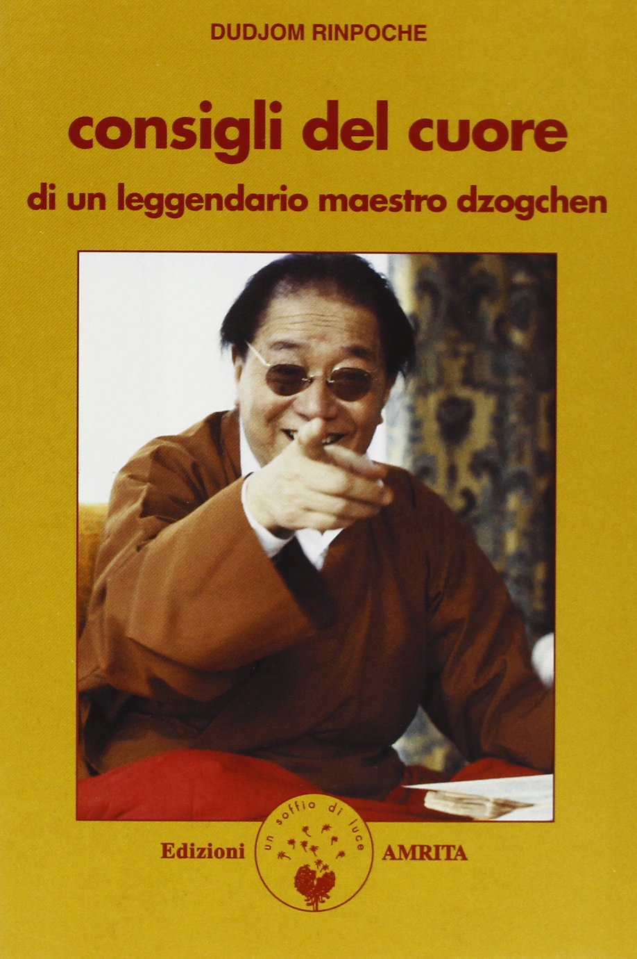 Consigli del Cuore di un leggendario maestro dzogchen - Dudjom Rinpoche