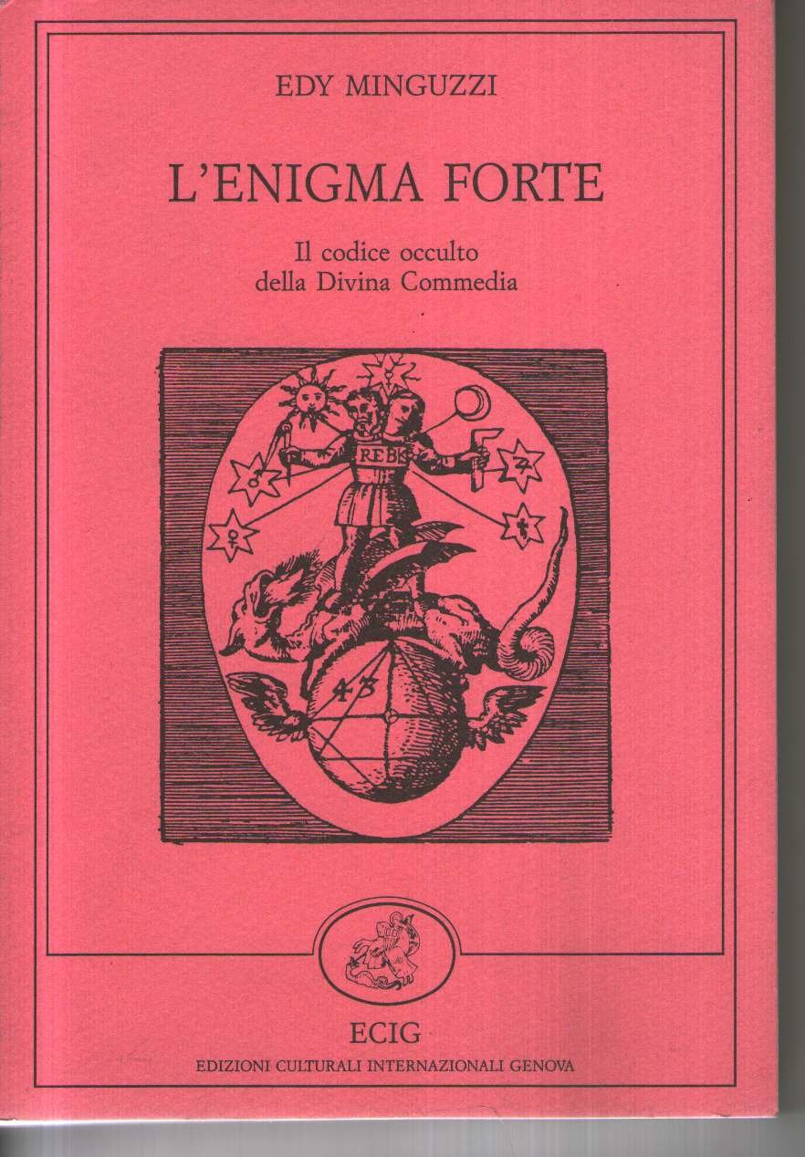 L'Enigma Forte. Il codice occulto della Divina Commedia - Edy Minguzzi