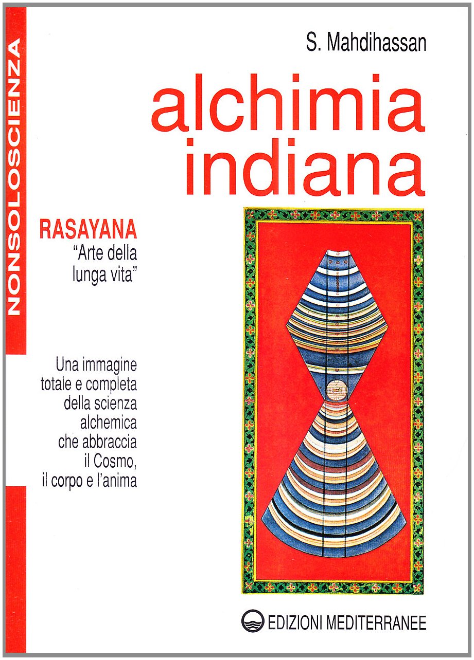 Alchimia Indiana. Rasayana. Arte della lunga vita - Mahdiassan