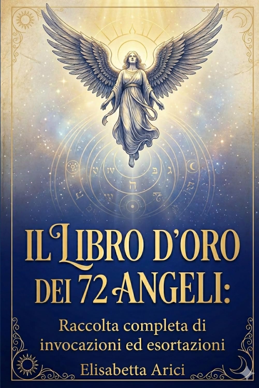 Il Libro d'Oro dei 72 Angeli - Elisabetta Arici
