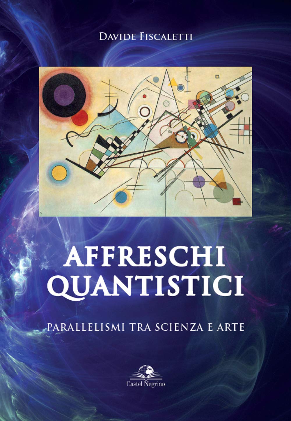 Affreschi Quantistici. Parallelismi tra scienza e arte - Davide Fiscaletti