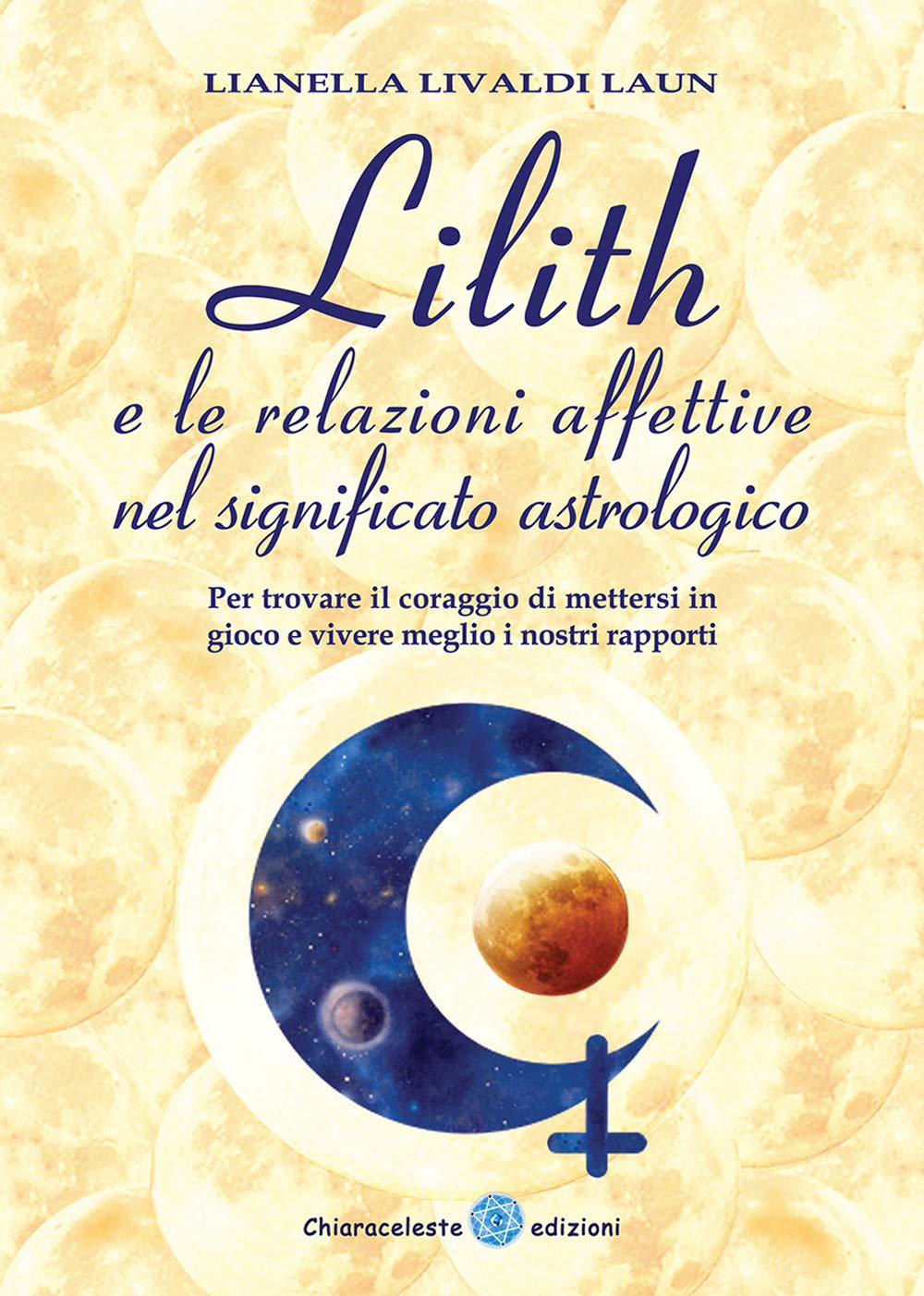 Lilith e le Relazioni Affettive nel Significato Astrologico - Lianella Livaldi Laun