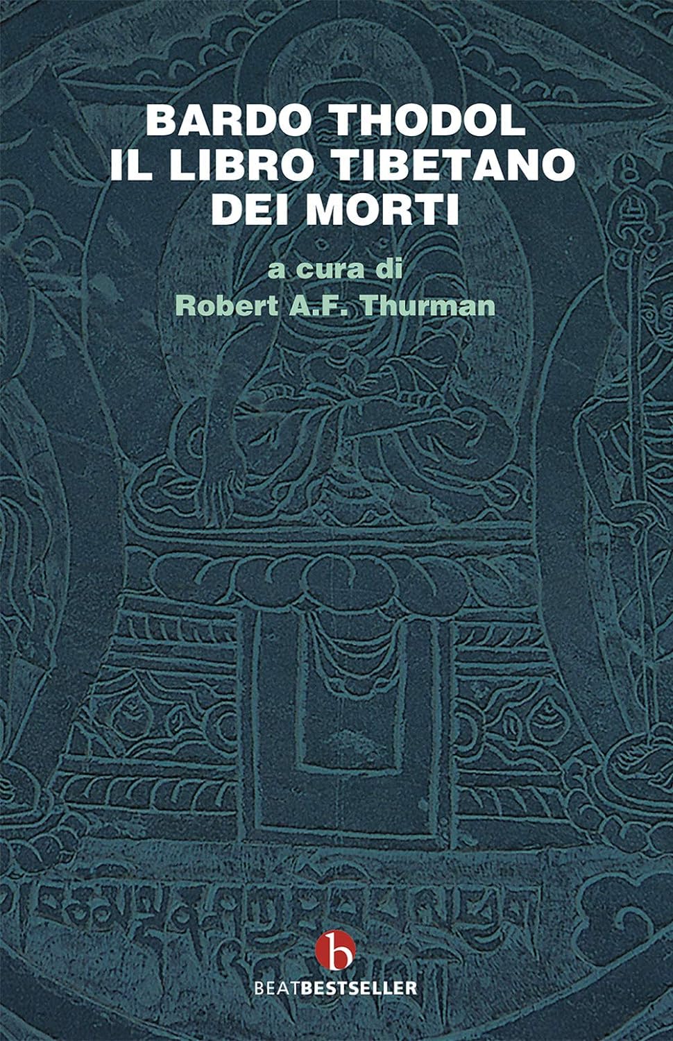 Bardo Thodol. Il Libro Tibetano dei Morti - Padmasambhava/Robert Thurman