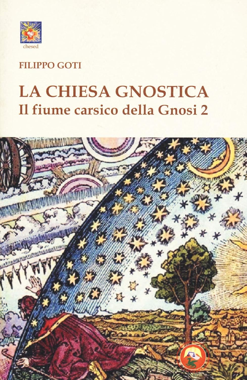 La Chiesa Gnostica. Il fiume carsico della gnosi, vol. 2 - Filippo Goti