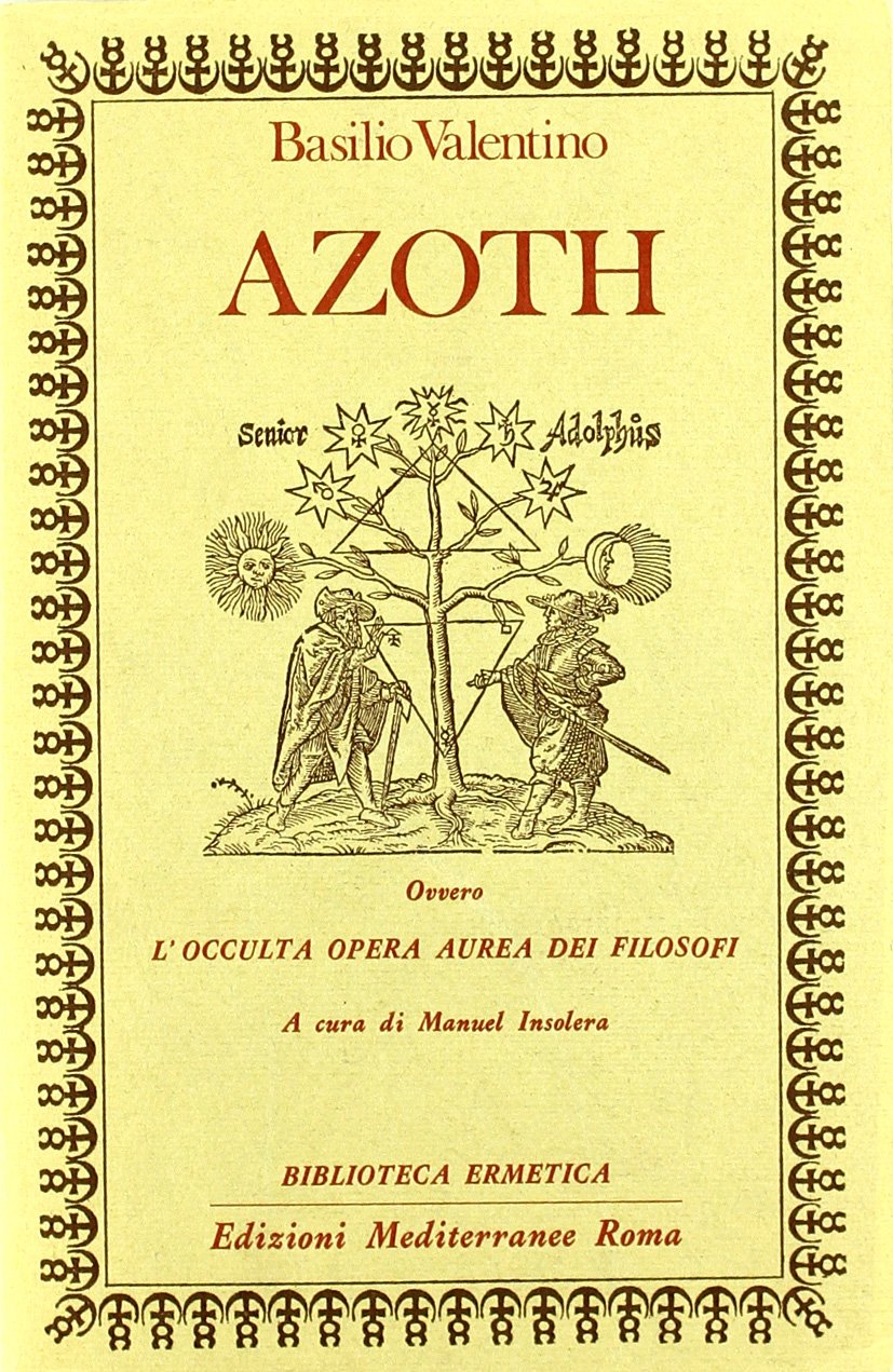 Azoth. Ovvero l'Occulta Opera dei Filosofi  - Basilio Valentino