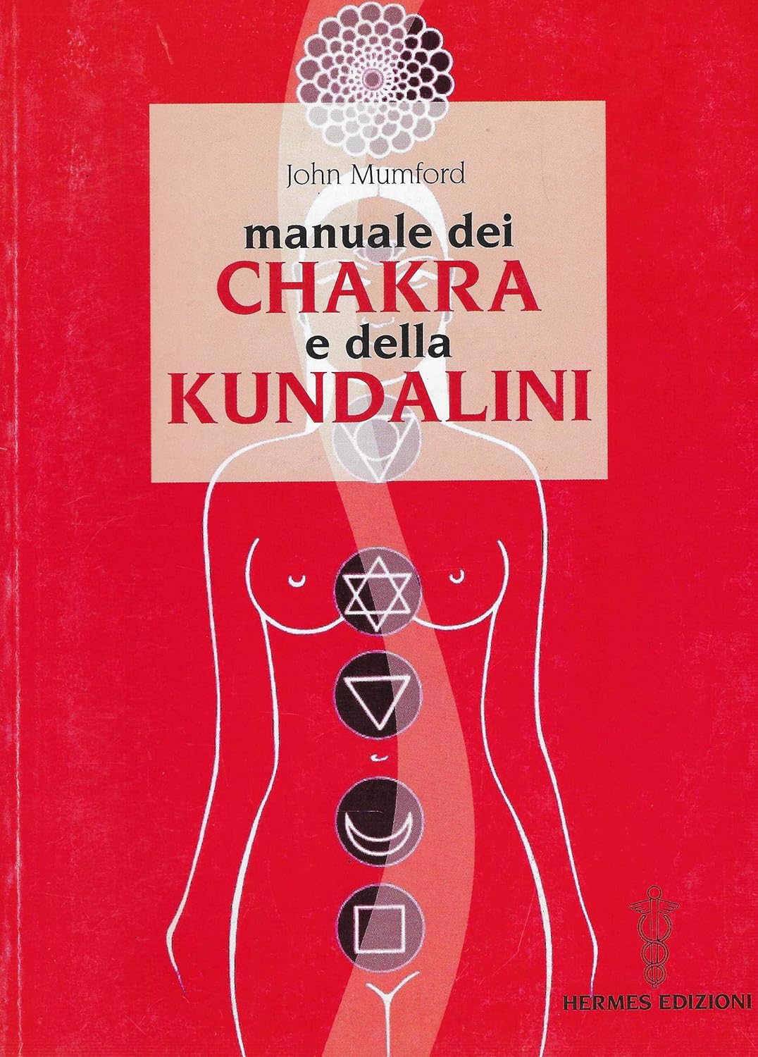 Manuale dei Chakra e della Kundalini - John Mumford