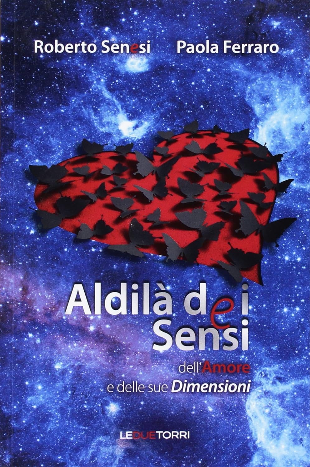 Aldilà dei Sensi, dell'Amore e delle sue Dimensioni - Roberto Senesi, Paola Ferraro