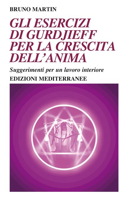Gli esercizi di Gurdjieff per la crescita dell'anima - Bruno Martin