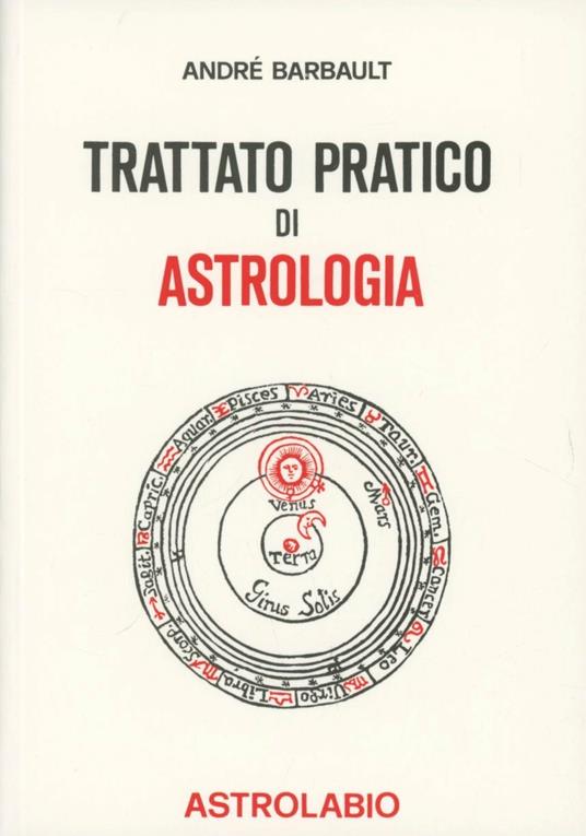 Trattato Pratico di Astrologia - André Barbault