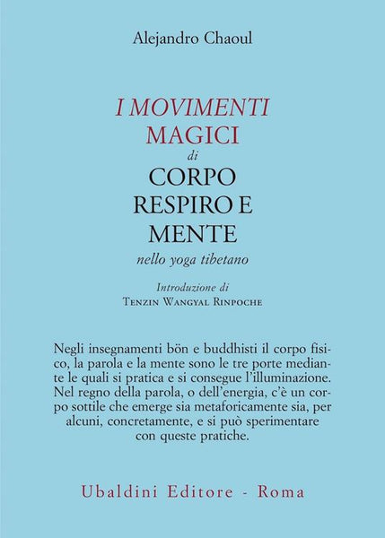 I Movimenti Magici di Corpo, Respiro e Mente nello Yoga Tibetano - Alejandro Chaoul
