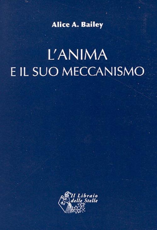 L'Anima e il suo Meccanismo - Alice A. Bailey
