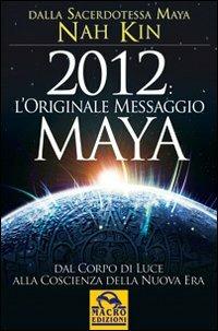 2012. L'originale messaggio Maya - Nah Kin