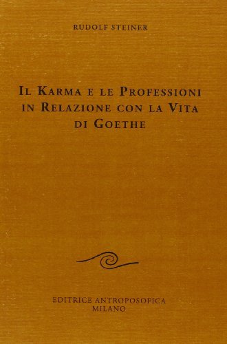 Il Karma e le Professioni in Relazione con la Vita di Goethe - Rudolf Steiner