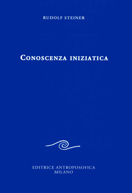 Conoscenza Iniziatica - Rudolf Steiner