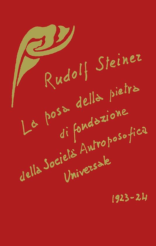 La Posa della Pietra fondazione della Società Antroposofica Universale 1923/24 - Rudolf Steiner