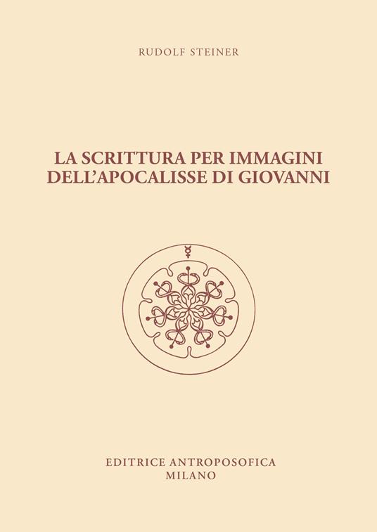 La Scrittura per Immagini dell'Apocalisse di Giovanni - Rudolf Steiner