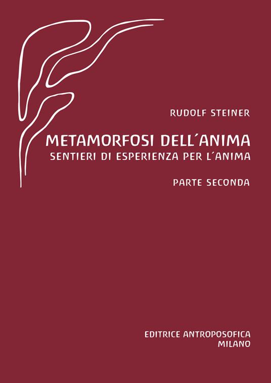 Metamorfosi dell'Anima. Sentieri di esperienza per l'anima - Parte Seconda - Rudolf Steiner