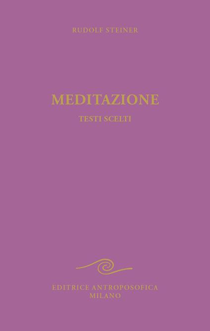Meditazione. Testi scelti - Rudolf Steiner