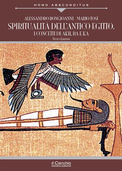 Spiritualità dell'Antico Egitto. I concetti di "akh" "ba" e "ka" - A. Bongioanni / M. Tosi