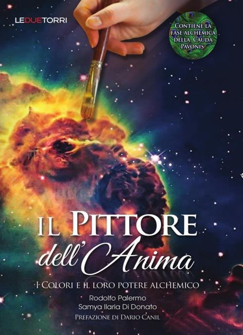 Il Pittore dell'Anima. I Colori e il loro Potere Alchemico - Rodolfo Palermo, Samya Ilaria Di Donato