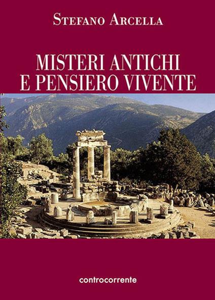 Misteri Antichi e Pensiero Vivente - Stefano Arcella