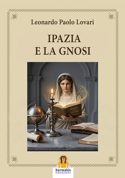 Ipazia e la Gnosi - Leonardo Lovari