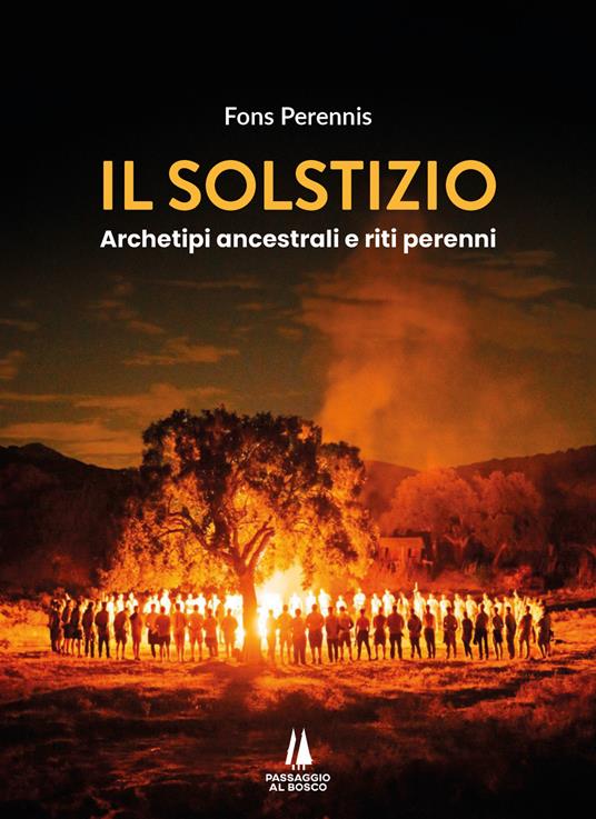 Il Solstizio. Archetipi ancestrali e riti perenni - Fons Perennis