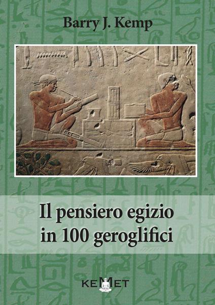 Il Pensiero Egizio in 100 Geroglifici - Barry J. Kemp