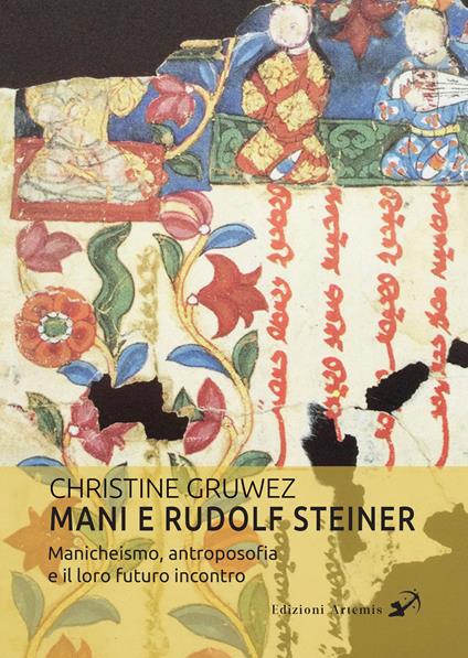Mani e Rudolf Steiner. Manicheismo, antroposofia e il loro futuro incontro - Christine Gruwez