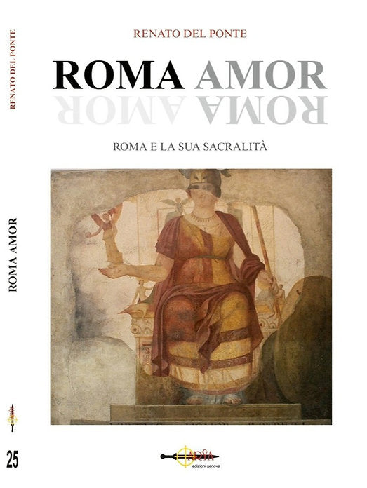 Roma Amor. Roma e la sua Sacralità - Renato Del Ponte