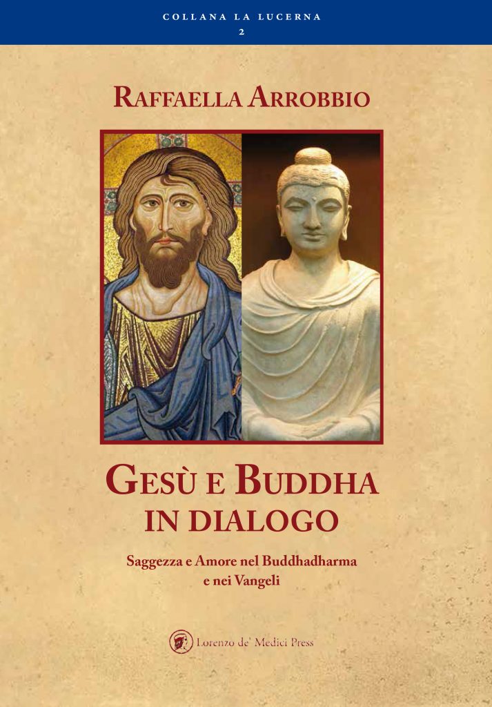 Gesù e Buddha in Dialogo - Raffaella Arrobbio