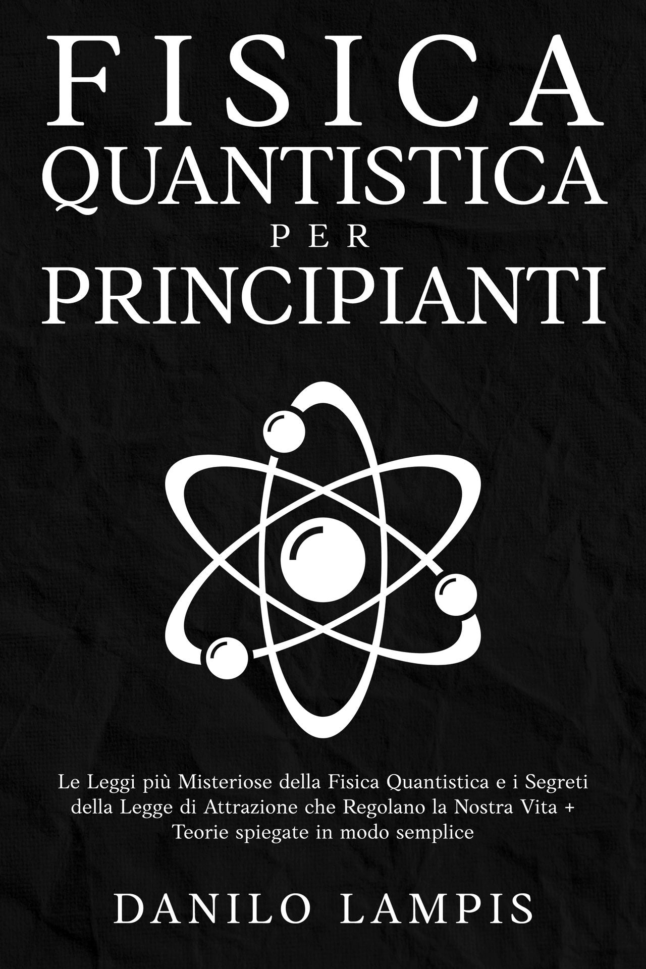 Fisica Quantistica per principianti - Di Danilo Lampis