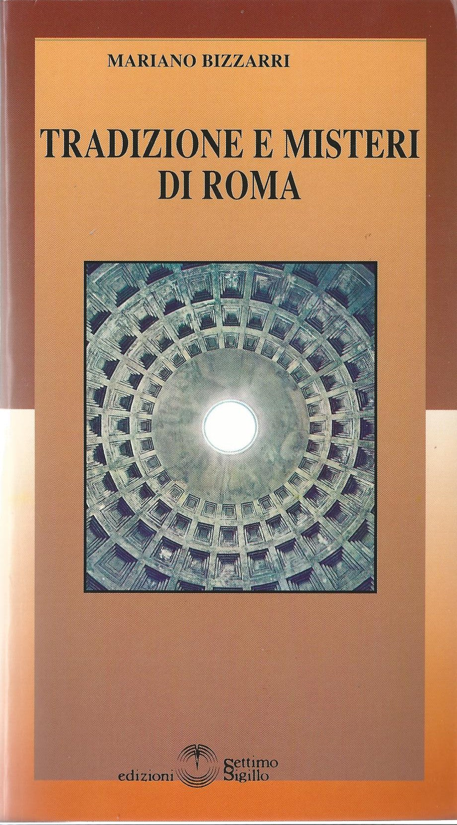 Tradizione e Misteri di Roma - Mariano Bizzarri