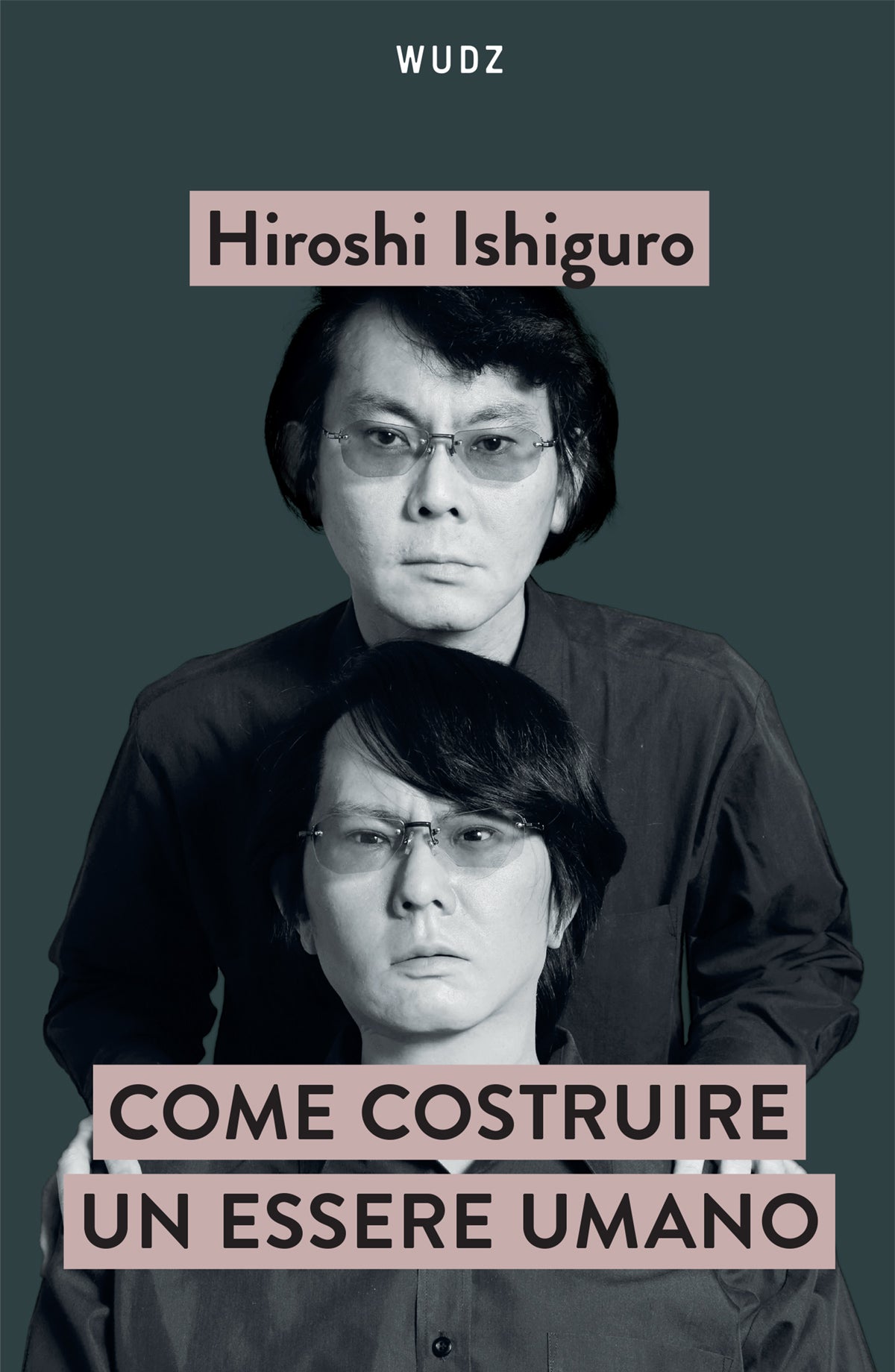 Come Costruire un Essere Umano - Hiroshi Ishiguro