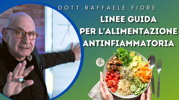 Video protocollo “Linee guida per l’alimentazione antinfiammatoria” - metodo Dott. Raffaele Fiore