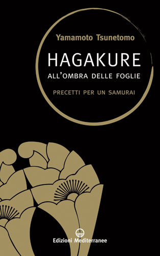 Hagakure all'Ombra delle Foglie. Precetti per un samurai - Yamamoto Tsunetomo