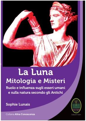 La Luna. Mitologia e Misteri - Sophie Lunais