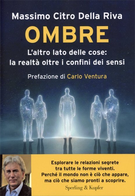 Ombre. L'altro lato delle cose: la realtà oltre i confini dei sensi - Massimo Citro Della Riva