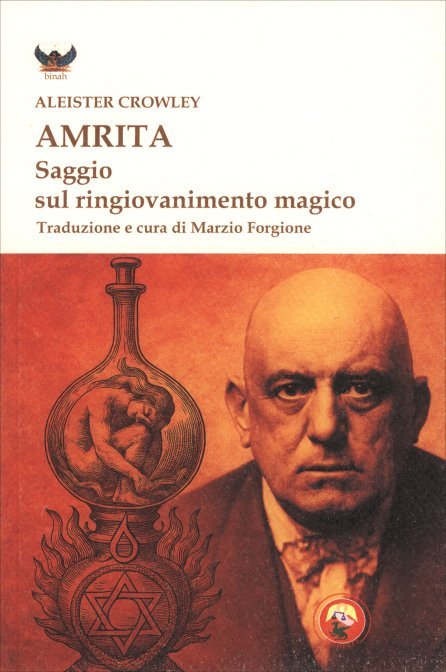 Amrita. Saggio sul Ringiovanimento Magico - Aleister Crowley