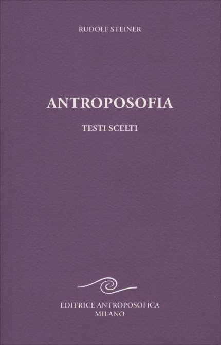 Antroposofia. Testi scelti - Rudolf Steiner