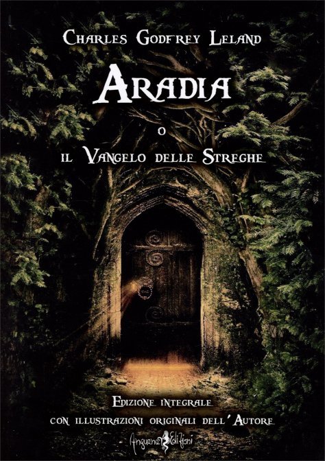 Aradia. Il Vangelo delle Streghe - Charles G. Leland